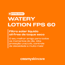 Protetor Solar Facial - FPS60 - Watery Lotion - Creamy Skincare - 50ml